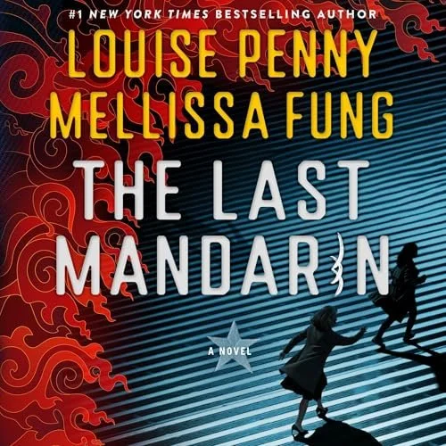 Square audiobook cover of The Last Mandarin by Louise Penny and Mellissa Fung